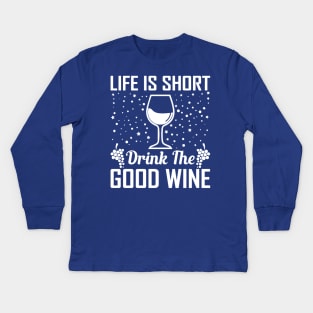 life is short drink the good wine 3 Kids Long Sleeve T-Shirt